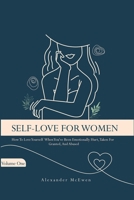 Self-Love for Women : How to Love Yourself When You've Been Emotionally Hurt, Taken for Granted, and Abused 1734008490 Book Cover