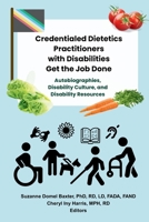 Credentialed Dietetics Practitioners with Disabilities Get the Job Done B0DP7L18S2 Book Cover