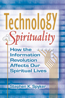 Technology & Spirituality: How the Information Revolution Affects Our Spiritual Lives (Skylight Illuminations) 1594732183 Book Cover