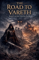 The Road to Vareth (The Vareth Cycle) B0GTWB3JZX Book Cover