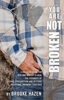 You Are Not Broken: A Holistic Guide for Men and Women to Heal the Pathways of Sexual Dysfunction and Restore Relational Harmony Together 1737636832 Book Cover