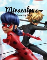 Miraculous coloring book: Miraculous Coloring Book: Perfect Book For Everyone With Easy Coloring Pages In High-Quality | An Effective Way Encouraging Creativity And Build Hand Eye Coordination B08XYL6584 Book Cover