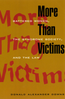 More Than Victims: Battered Women, the Syndrome Society, and the Law (Morality and Society Series) 0226161595 Book Cover