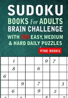 Sudoku Books for Adults: Brain Challenge With 300 Easy, Medium & Hard Daily Puzzles B08F7LQX4W Book Cover