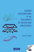 Guided Explorations of the Mechanics of Solids and Structures: Strategies for Solving Unfamiliar Problems [With CDROM] 0521896789 Book Cover