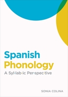 Spanish Phonology: A Syllabic Perspective 1589012623 Book Cover