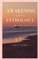 Awakening: A Poetic Anthology B086LDLX5H Book Cover