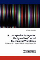 A Loudspeaker Integrator Designed to Control Mechanical Vibrations 3844391223 Book Cover