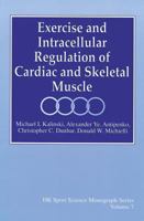 Exercise and Intracellular Regulation of Cardiac and Skeletal Muscle (Hk Sport Science Monograph Series, Vol 7) 0873227255 Book Cover