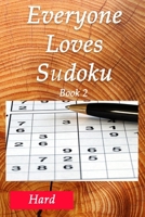 Everyone Loves Sudoku Book 2 Hard: 6' x 9' 150 page Sudoku Puzzle Book (Solutions Included) B08QFMFDM1 Book Cover