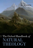 The Oxford Handbook of Natural Theology (Oxford Handbooks in Religion and Theology) 0199556938 Book Cover