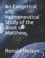 An Exegetical and Hermeneutical Study of the Book of Matthew B092P6WWLJ Book Cover
