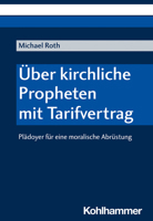 Uber Kirchliche Propheten Mit Tarifvertrag: Pladoyer Fur Eine Moralische Abrustung 3170426702 Book Cover