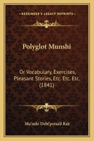 Polyglot Munshi: Or Vocabulary, Exercises, Pleasant Stories, Etc. Etc. Etc. (1841) 1161008225 Book Cover
