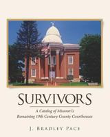 Survivors: A Catalog of Missouri's Remaining 19th Century County Courthouses 146629373X Book Cover