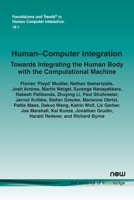 Human-Computer Integration: Towards Integrating the Human Body with the Computational Machine 1638280681 Book Cover