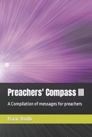 Preachers' Compass III: A Compilation of messages for preachers (Spiritual series) B0CN42PYHS Book Cover