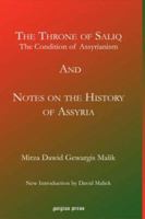 The Throne of Saliq: The Condition of Assyrianism in the Era of the Incarnation of Our Lord, and Notes on the History of Assyria 1593334060 Book Cover