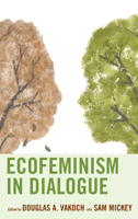 Ecofeminism in Dialogue 1498569293 Book Cover