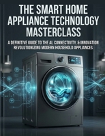 THE LG FRONT LOAD SMART WASHER BIBLE: Unlock Hidden Features, Decode Errors, and Master AI Laundry B0HMLXKWYM Book Cover