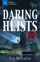 Daring Heists: Real Tales of Sensational Robberies and Robbers 1619305356 Book Cover