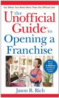 The Unofficial Guide to Opening a Franchise (Unofficial Guides) 0470089512 Book Cover