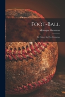 Foot-ball: Its History for Five Centuries 1014287456 Book Cover