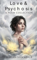 Love & Psychosis : A Poetry Collection 1971141623 Book Cover