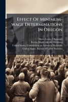 Effect Of Minimum-wage Determinations In Oregon: July, 1915... 1271410486 Book Cover
