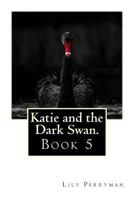 Katie and the Dark Swan 1505816130 Book Cover