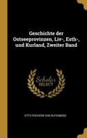 Geschichte Der Ostseeprovinzen, LIV-, Esth-, Und Kurland, Zweiter Band 027030956X Book Cover