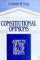 Constitutional Opinions: Aspects of the Bill of Rights 0195036417 Book Cover