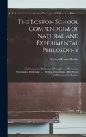The Boston School Compendium of Natural and Experimental Philosophy .. 1016971451 Book Cover