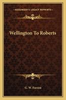 Wellington To Roberts 1163123048 Book Cover