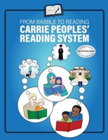 From Babble to Reading Carrie Peoples' Reading System 196942236X Book Cover