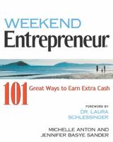 Weekend Entrepreneur: 101 Great Ways to Earn Extra Cash 1932531580 Book Cover
