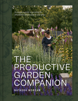 The Productive Garden Companion: A complete guide to growing for abundance and beauty in any space 176150133X Book Cover