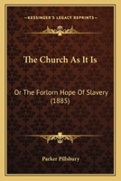 The Church as It is: : or, The Forlorn Hope of Slavery.; no. 1 1240105622 Book Cover