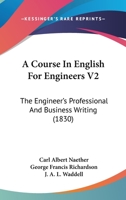 A Course In English For Engineers V2: The Engineer's Professional And Business Writing 1120114195 Book Cover