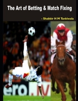 The Art of Betting & Match Fixing 1695115449 Book Cover
