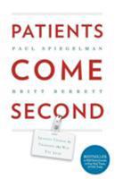 Patients Come Second: Leading Change by Changing the Way You Lead 0988842807 Book Cover