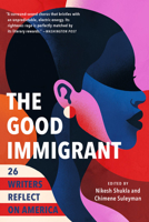 The Good Immigrant: 26 Writers Reflect on America 0316524239 Book Cover