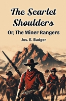 The Scarlet Shoulders Or, The Miner Rangers 9367147627 Book Cover