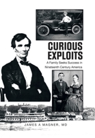 Curious Exploits: A Family Seeks Success in Nineteenth Century America 1665740701 Book Cover