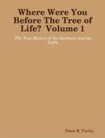 Where Were You Before the Tree of Life? Volume 1 (of8) 1257372998 Book Cover