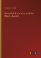 Dei meriti civili, letterarii ed artistici di Massimo d'Azeglio (Italian Edition) 3385084067 Book Cover