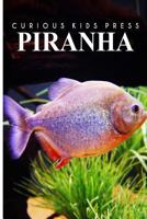 Piranha - Curious Kids Press: Kids book about animals and wildlife, Children's books 4-6 1497517850 Book Cover