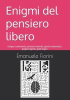 Enigmi del pensiero libero: Enigmi, indovinelli, pensiero laterale, giochi matematici, griglie logiche, gialli logici. (Italian Edition) B08733MP3J Book Cover