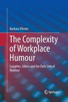 The Complexity of Workplace Humour: Laughter, Jokers and the Dark Side of Humour 3319246674 Book Cover