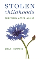 Stolen Childhoods: Thriving After Abuse 1538183625 Book Cover